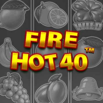 Fire Hot 40